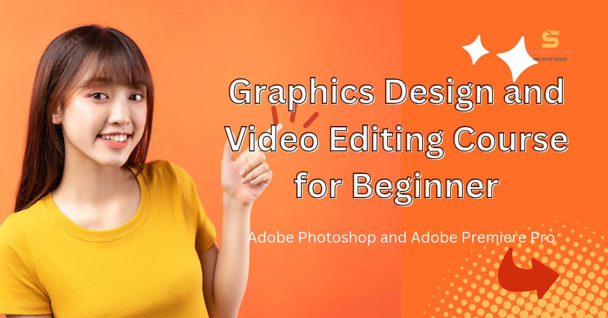 [FREE] Graphics Design and Video Editing Course for Beginner