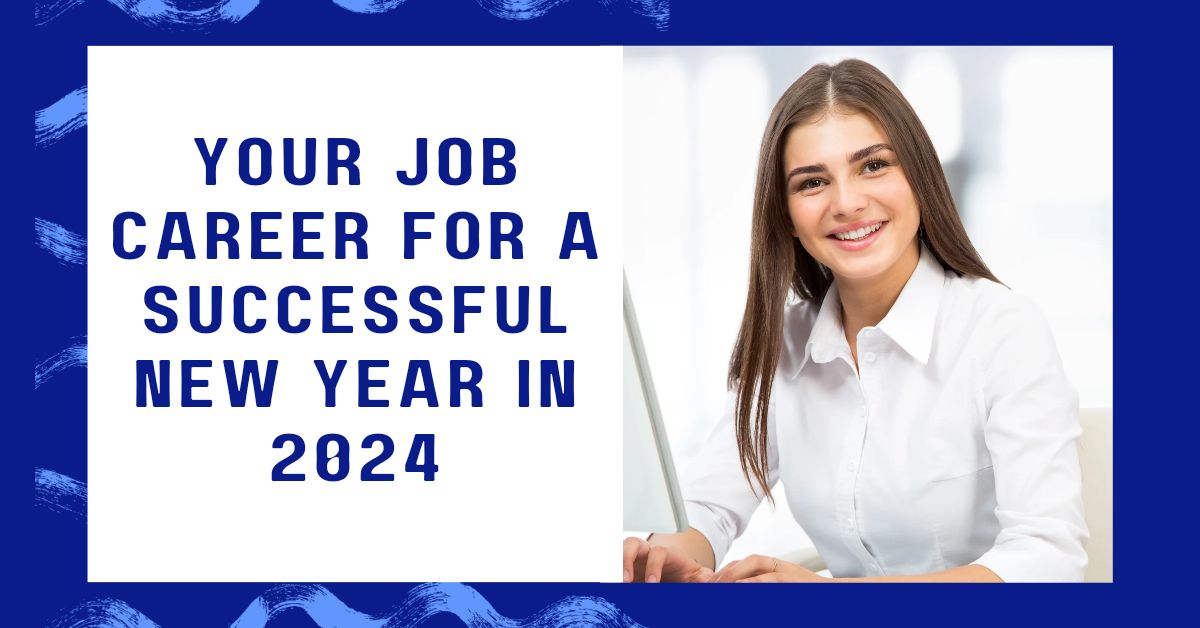 Your Job Career for a Successful New Year in 2024